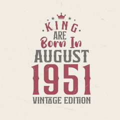 Naklejka premium King are born in August 1951 Vintage edition. King are born in August 1951 Retro Vintage Birthday Vintage edition