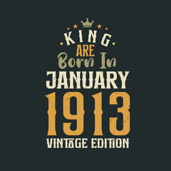 Naklejka na ściany i meble King are born in January 1913 Vintage edition. King are born in January 1913 Retro Vintage Birthday Vintage edition