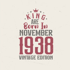 Obraz premium King are born in November 1938 Vintage edition. King are born in November 1938 Retro Vintage Birthday Vintage edition