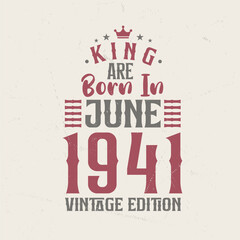 Obraz premium King are born in June 1941 Vintage edition. King are born in June 1941 Retro Vintage Birthday Vintage edition