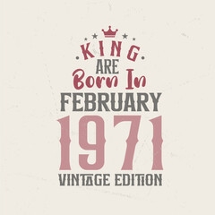 Obraz premium King are born in February 1971 Vintage edition. King are born in February 1971 Retro Vintage Birthday Vintage edition
