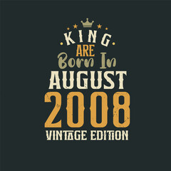 Naklejka na ściany i meble King are born in August 2008 Vintage edition. King are born in August 2008 Retro Vintage Birthday Vintage edition