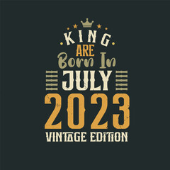 Obraz premium King are born in July 2023 Vintage edition. King are born in July 2023 Retro Vintage Birthday Vintage edition