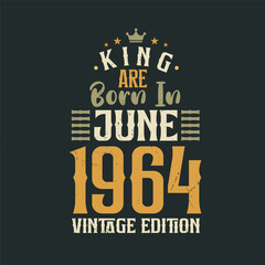 Obraz premium King are born in June 1964 Vintage edition. King are born in June 1964 Retro Vintage Birthday Vintage edition