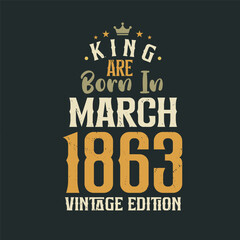 Obraz premium King are born in March 1863 Vintage edition. King are born in March 1863 Retro Vintage Birthday Vintage edition
