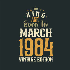 Naklejka na ściany i meble King are born in March 1984 Vintage edition. King are born in March 1984 Retro Vintage Birthday Vintage edition