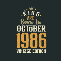 King are born in October 1986 Vintage edition. King are born in October 1986 Retro Vintage Birthday Vintage edition