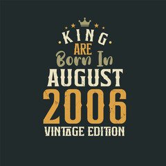Naklejka na ściany i meble King are born in August 2006 Vintage edition. King are born in August 2006 Retro Vintage Birthday Vintage edition