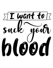 I want to suck your blood, SVG Halloween Design
