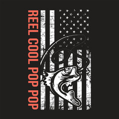 Reel cool pop pop - Fishing typographic slogan design vector with American flag.
