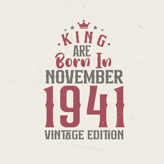 King are born in November 1941 Vintage edition. King are born in November 1941 Retro Vintage Birthday Vintage edition
