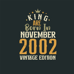 Fototapeta na wymiar King are born in November 2002 Vintage edition. King are born in November 2002 Retro Vintage Birthday Vintage edition