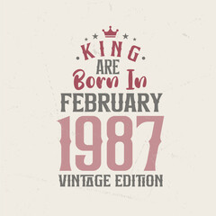 Naklejka premium King are born in February 1987 Vintage edition. King are born in February 1987 Retro Vintage Birthday Vintage edition