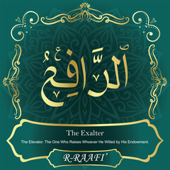 AR-RAAFI’. The Exalter. 99 Names of ALLAH. The MOST IMPORTANT THING about our calligraphy is that they are 100% ERROR FREE. All tachkilat and all spelling is 100% correct. أسماء الله الحسنى