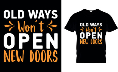 old ways won't open new doors t shirt design template