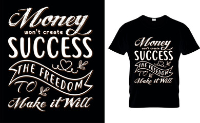 money won't create success the freedom to make it will