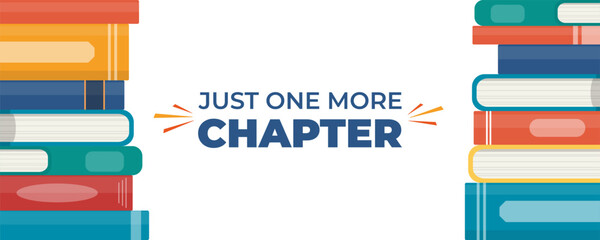 Just one more Chapter. Inspirational motivational quote. Cute lettering, book reading meme and stack of books. Banner, print. Vector illustration.