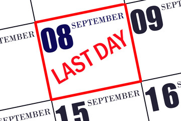 Text LAST DAY on calendar date September 8. A reminder of the final day. Deadline. Business concept.