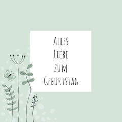 Alles Liebe zum Geburtstag - Schriftzug in deutscher Sprache. Geburtstagskarte mit floralem Design in Pastellgrün.