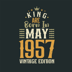 Obraz premium King are born in May 1957 Vintage edition. King are born in May 1957 Retro Vintage Birthday Vintage edition