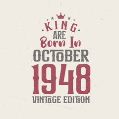 King are born in October 1948 Vintage edition. King are born in October 1948 Retro Vintage Birthday Vintage edition