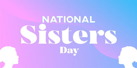 National Sisters Day in United States. Happy family holiday, celebrated annual in August. Happy sisters, woman festival. Girl concept. Poster, greeting card, banner and background