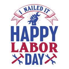 I Nailed It Happy Labor Day Svg