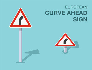 Traffic regulation rules. Isolated european curve ahead sign. Front and top view. Flat vector illustration template.