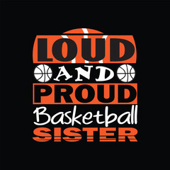 Loud and proud basketball sister T shirt design