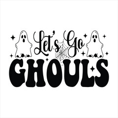 Obraz premium Let's Go Ghouls - Halloween T-shirt design 