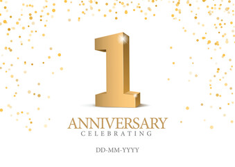 Anniversary 1. gold 3d numbers. Poster template for Celebrating 1 th anniversary event party. Vector illustration