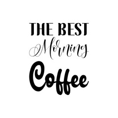 the best morning coffee black letter quote