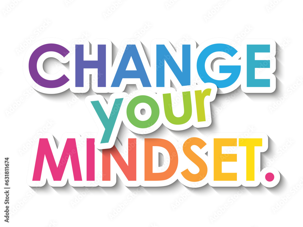 Poster change your mindset colorful vector slogan with overlapping stickers