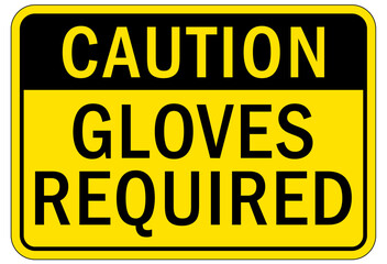 Gloves sign and labels gloves required