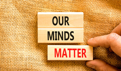 Our minds matter ourmindsmatter symbol. Concept words Our minds matter on wooden block. Beautiful...
