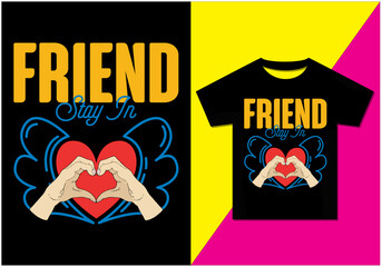 friends stay in love t shirt design, Typography modern T-shirt design for man and woman, Vector file, Ready for print.
