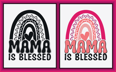 Mother's Day Love Vibes, Mama Blessed, Cute Mama, Mama is Blessed, Loved Vibes Rainbows, Mama Loved, Mama Loved, Boom Boom Cute,  SVG T-shirt Design.