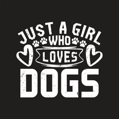 Just a girl who loves dogs -dog t shirt design 