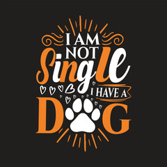 I am not single i have a dog - Dog day t shirt.