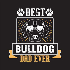Best bulldog dad ever - Dog t shirt design.