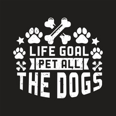 life goal pet all the dogs - Dog t shirt design 