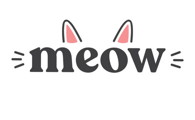 Meow lettering with cat ears and whiskers. Cute design for feline lovers and cat moms.