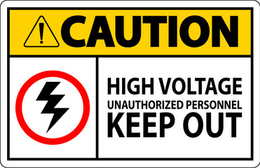 Caution Sign High Voltage Unauthorized Personnel Keep Out