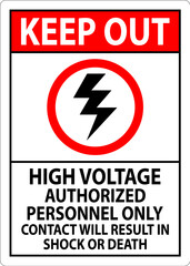 Fototapeta premium Keep Out Sign High Voltage, Authorized Personnel Only, Contact Will Result In Shock Or Death