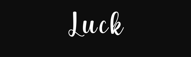 Simple letter Luck script calligraphy  banner text on black background