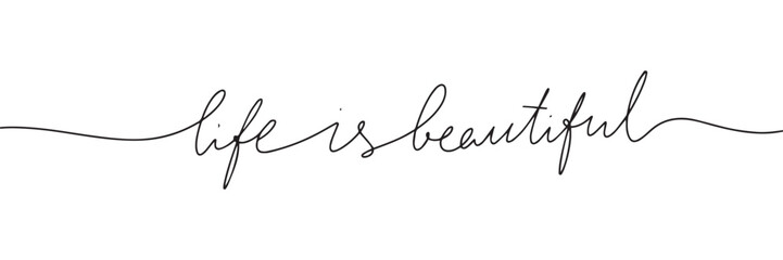 Words life is beautiful in line art style. One line continuous handwriting text. Horizontal banner. Vector illustration.