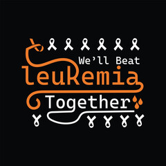Fototapeta na wymiar we’ll beat leukemia together, Leukemia Awareness SVG Bundle, Orange Ribbon SVG, Crush Cancer SVG, Brave and Strong SVG