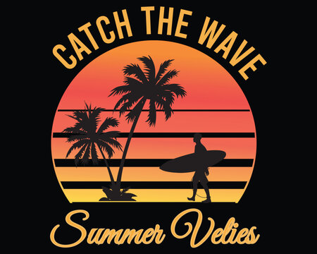 CATCH THE WAVE SUMMER VEAIES T-SHIRT AND POSTER