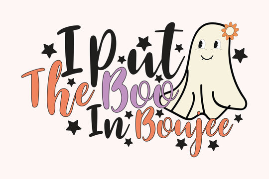 I Put The Boo In Boujee retro Halloween funny cute typography t shirt design vector Print Template