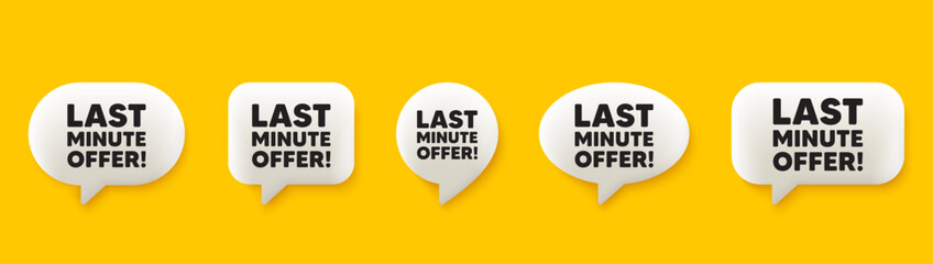 Last minute offer tag. 3d chat speech bubbles set. Special price deal sign. Advertising discounts symbol. Last minute offer talk speech message. Talk box infographics. Vector